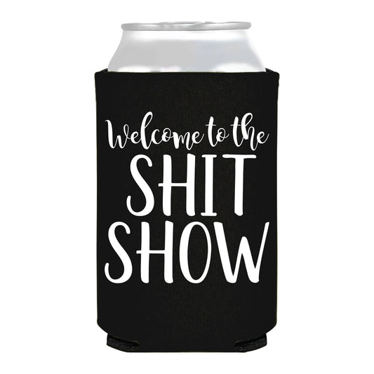Welcome To The Shit Show Cheeky Funny Full Color Can Cooler
